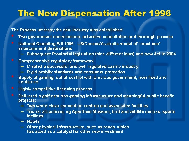 The New Dispensation After 1996 The Process whereby the new industry was established: •