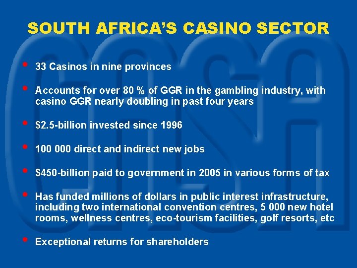 SOUTH AFRICA’S CASINO SECTOR • • 33 Casinos in nine provinces Accounts for over