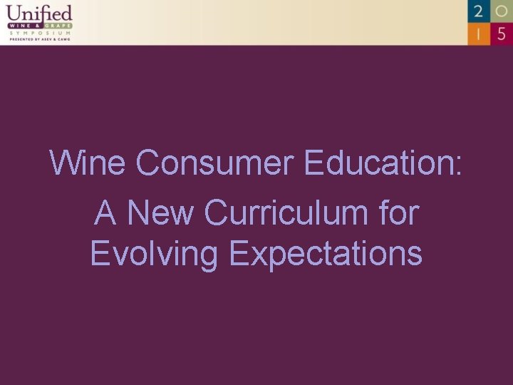Wine Consumer Education: A New Curriculum for Evolving Expectations 