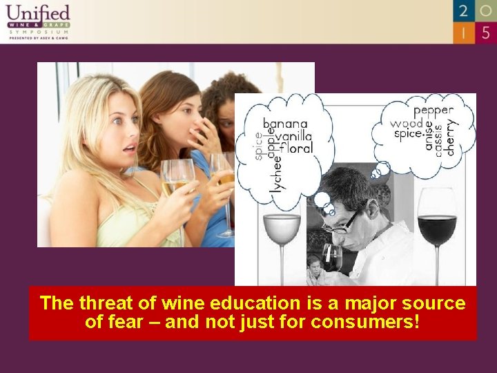 The threat of wine education is a major source of fear – and not