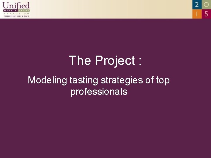 The Project : Modeling tasting strategies of top professionals 