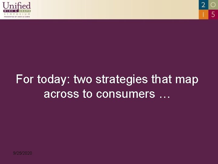 For today: two strategies that map across to consumers … 9/25/2020 