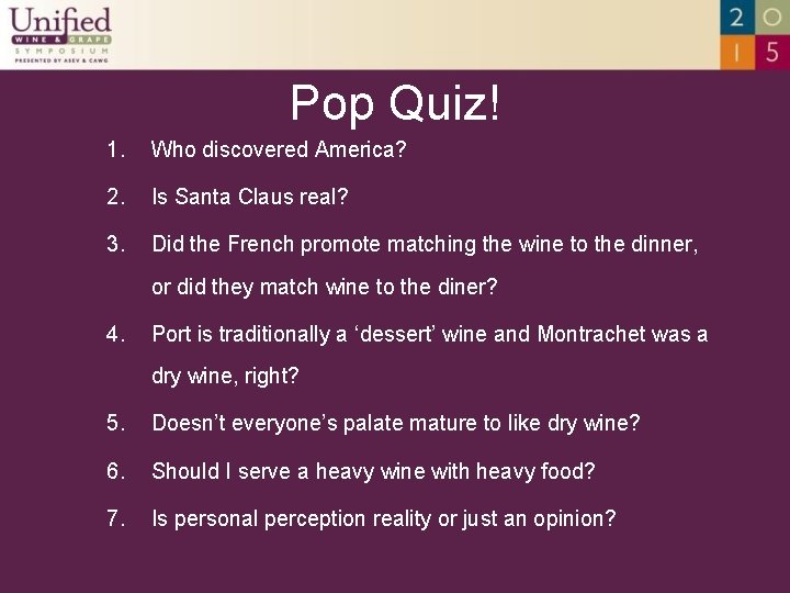 Pop Quiz! 1. Who discovered America? 2. Is Santa Claus real? 3. Did the
