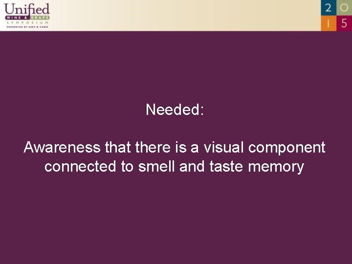 Needed: Awareness that there is a visual component connected to smell and taste memory