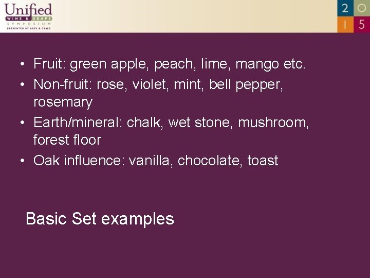  • Fruit: green apple, peach, lime, mango etc. • Non-fruit: rose, violet, mint,