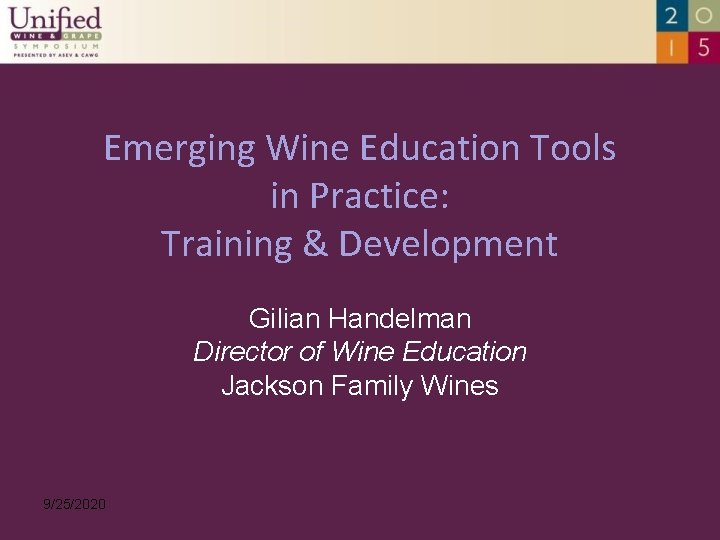 Emerging Wine Education Tools in Practice: Training & Development Gilian Handelman Director of Wine
