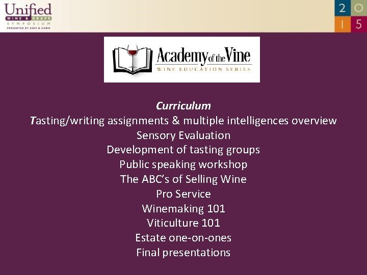 Curriculum Tasting/writing assignments & multiple intelligences overview Sensory Evaluation Development of tasting groups Public