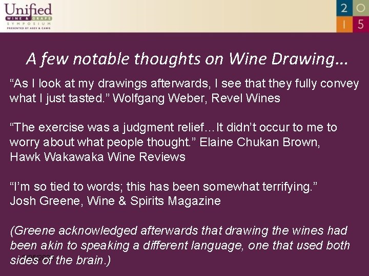 A few notable thoughts on Wine Drawing… “As I look at my drawings afterwards,