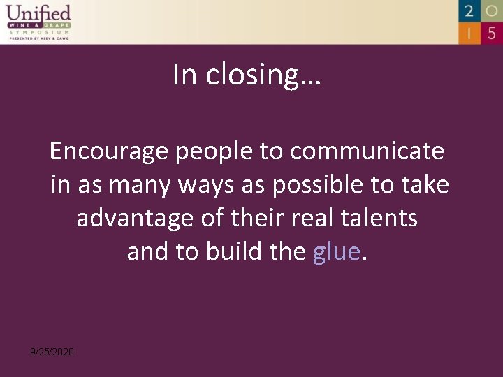 In closing… Encourage people to communicate in as many ways as possible to take