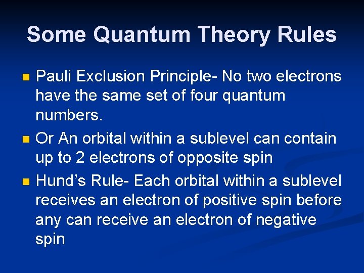 Some Quantum Theory Rules n n n Pauli Exclusion Principle- No two electrons have