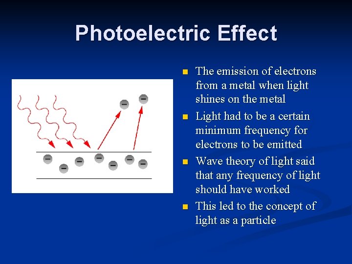 Photoelectric Effect n n The emission of electrons from a metal when light shines