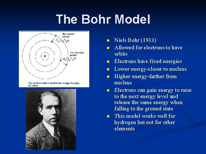 The Bohr Model n n n n Niels Bohr (1913) Allowed for electrons to