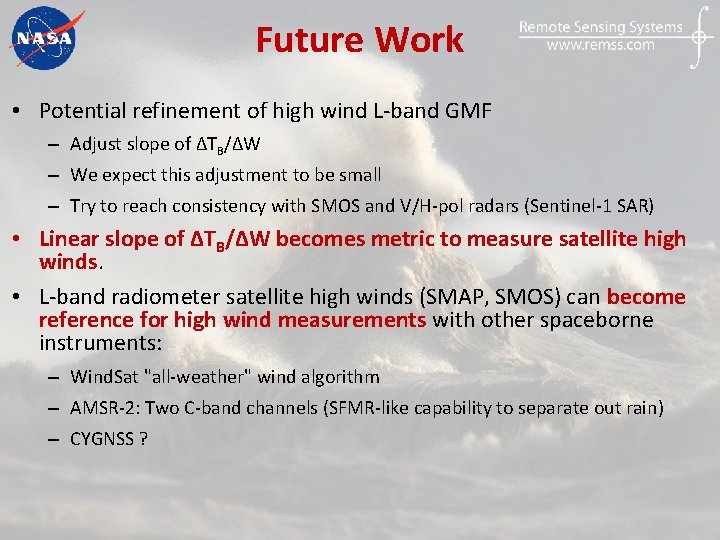 Future Work • Potential refinement of high wind L-band GMF – Adjust slope of