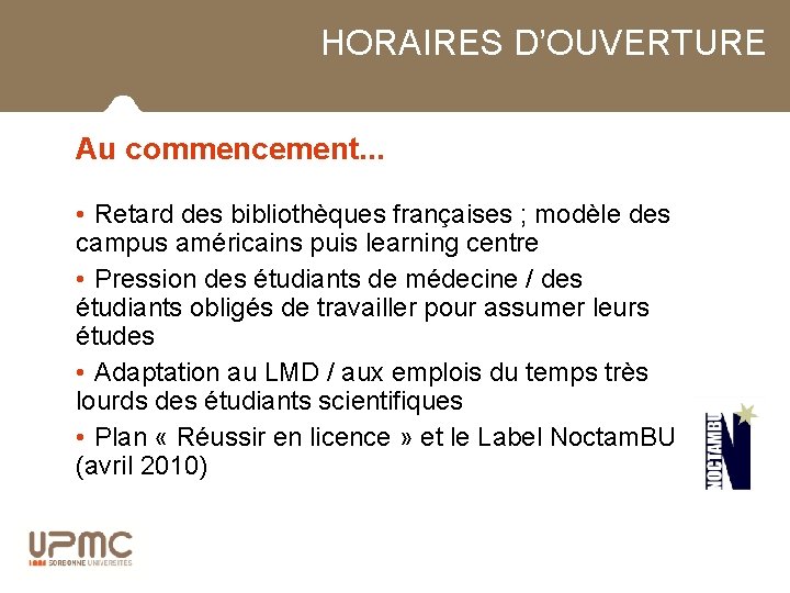 HORAIRES D’OUVERTURE Au commencement. . . • Retard des bibliothèques françaises ; modèle des