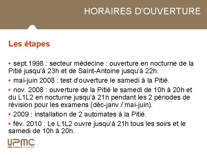 HORAIRES D’OUVERTURE Les étapes • sept. 1998 : secteur médecine : ouverture en nocturne