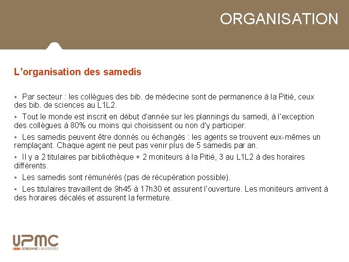 ORGANISATION L’organisation des samedis • Par secteur : les collègues des bib. de médecine