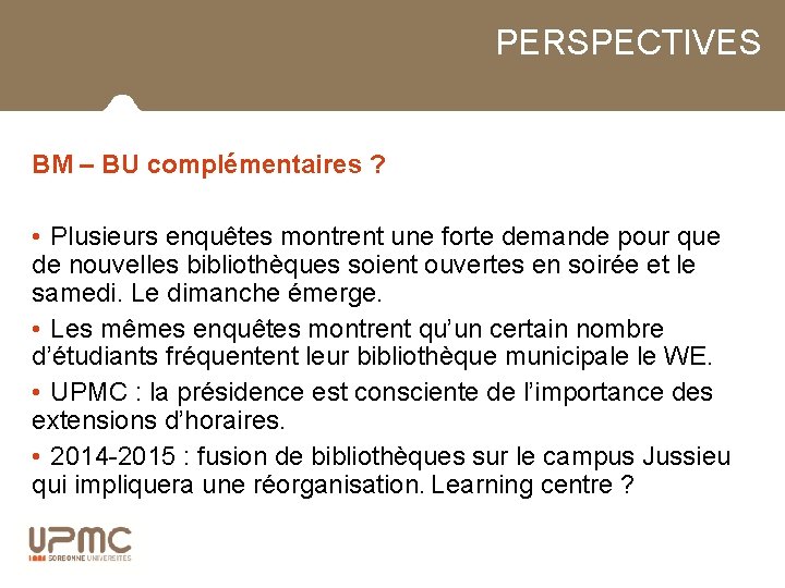 PERSPECTIVES BM – BU complémentaires ? • Plusieurs enquêtes montrent une forte demande pour