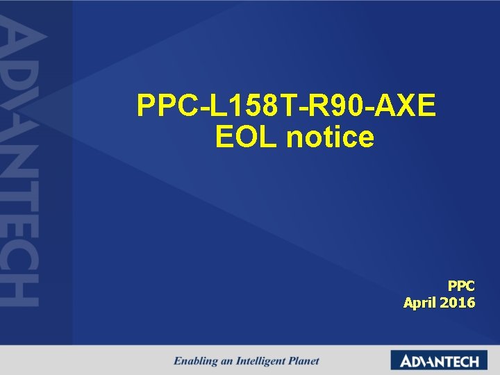PPC-L 158 T-R 90 -AXE EOL notice PPC April 2016 