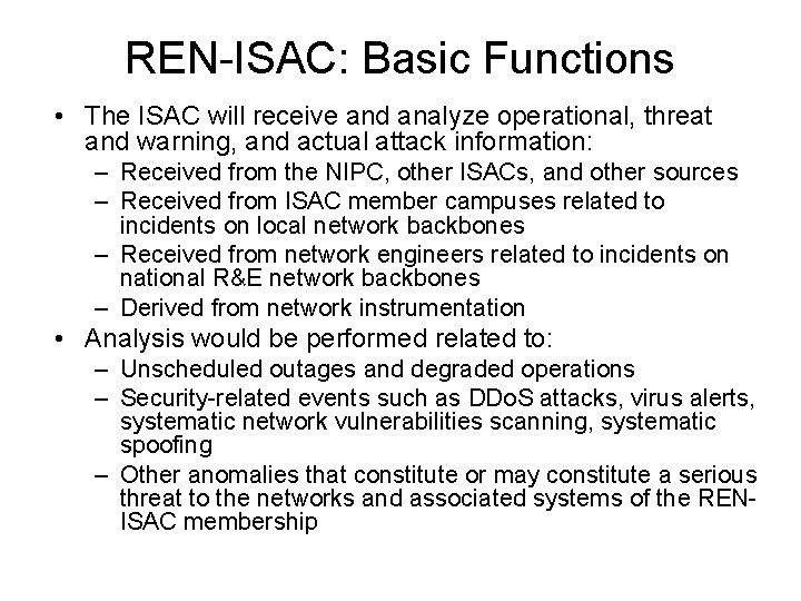 REN-ISAC: Basic Functions • The ISAC will receive and analyze operational, threat and warning,