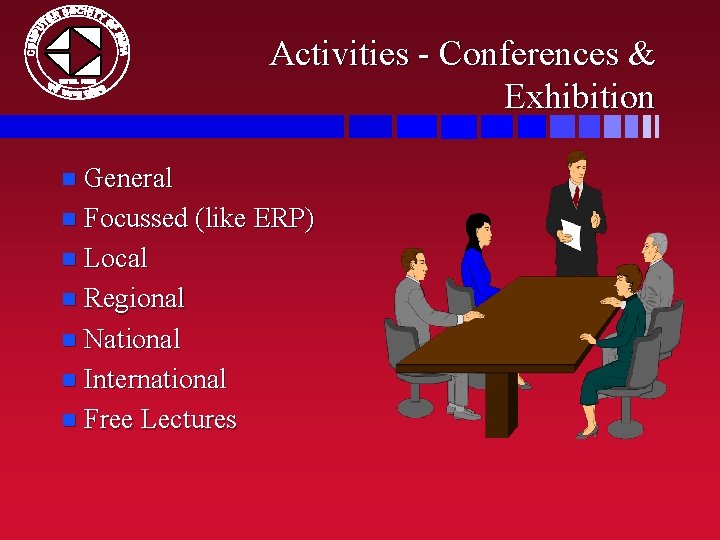 Activities - Conferences & Exhibition n General n Focussed (like ERP) n Local n