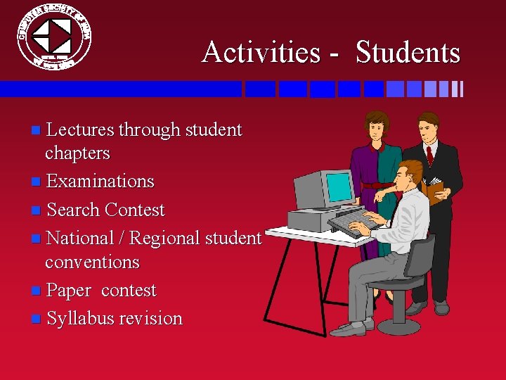 Activities - Students n Lectures through student chapters n Examinations n Search Contest n