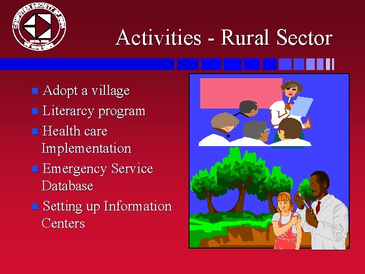 Activities - Rural Sector n Adopt a village n Literarcy program n Health care