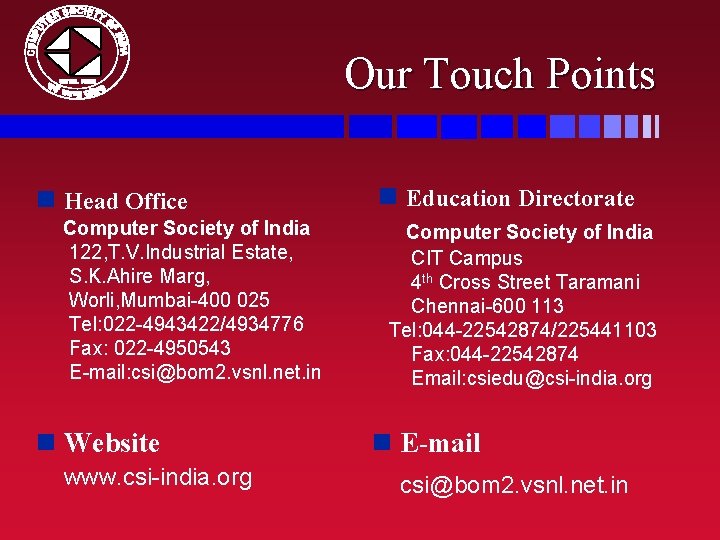 Our Touch Points n Head Office Computer Society of India 122, T. V. Industrial