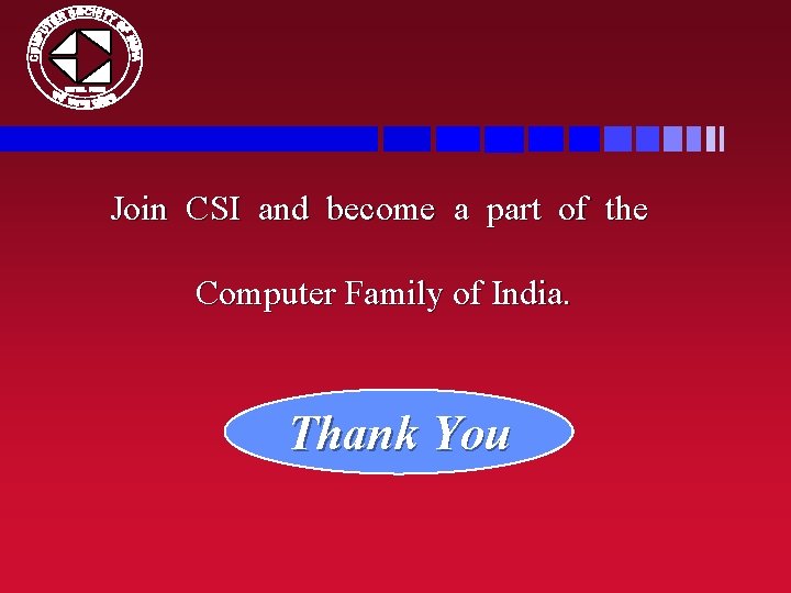 Join CSI and become a part of the Computer Family of India. Thank You