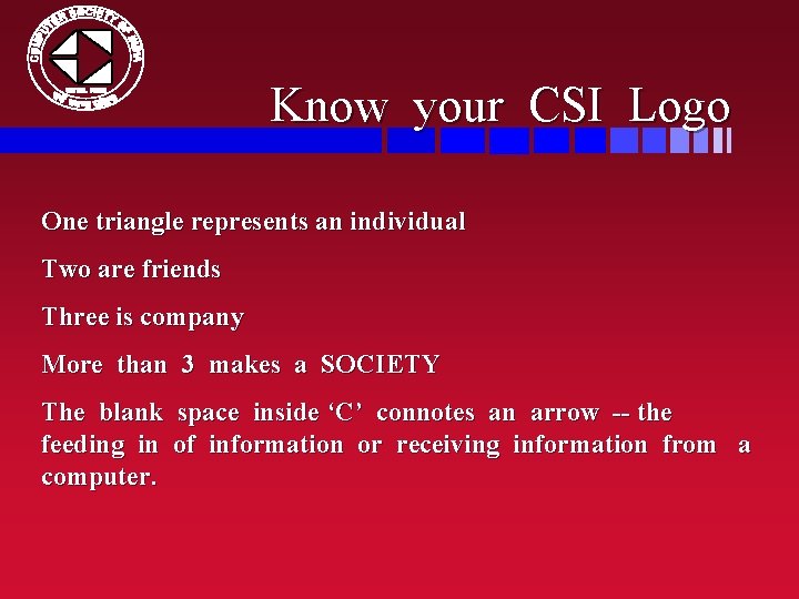 Know your CSI Logo One triangle represents an individual Two are friends Three is