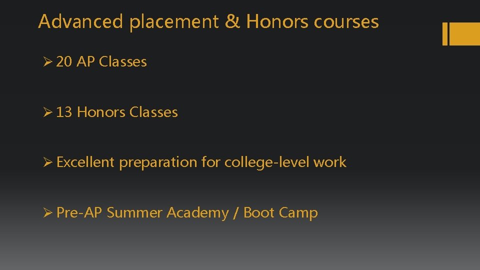 Advanced placement & Honors courses Ø 20 AP Classes Ø 13 Honors Classes Ø