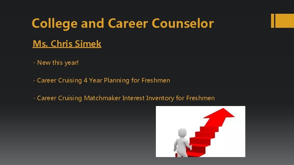 College and Career Counselor Ms. Chris Simek - New this year! - Career Cruising