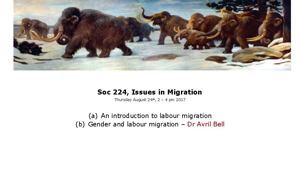 Soc 224, Issues in Migration Thursday August 24 th, 2 – 4 pm 2017