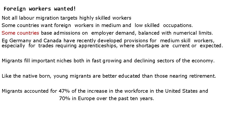 Foreign workers wanted! Not all labour migration targets highly skilled workers Some countries want