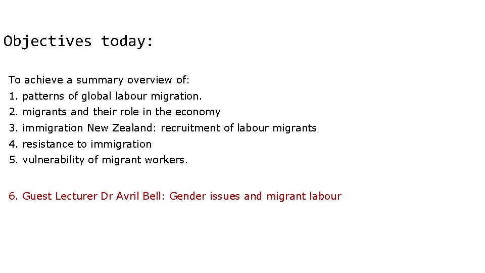 Objectives today: To achieve a summary overview of: 1. patterns of global labour migration.