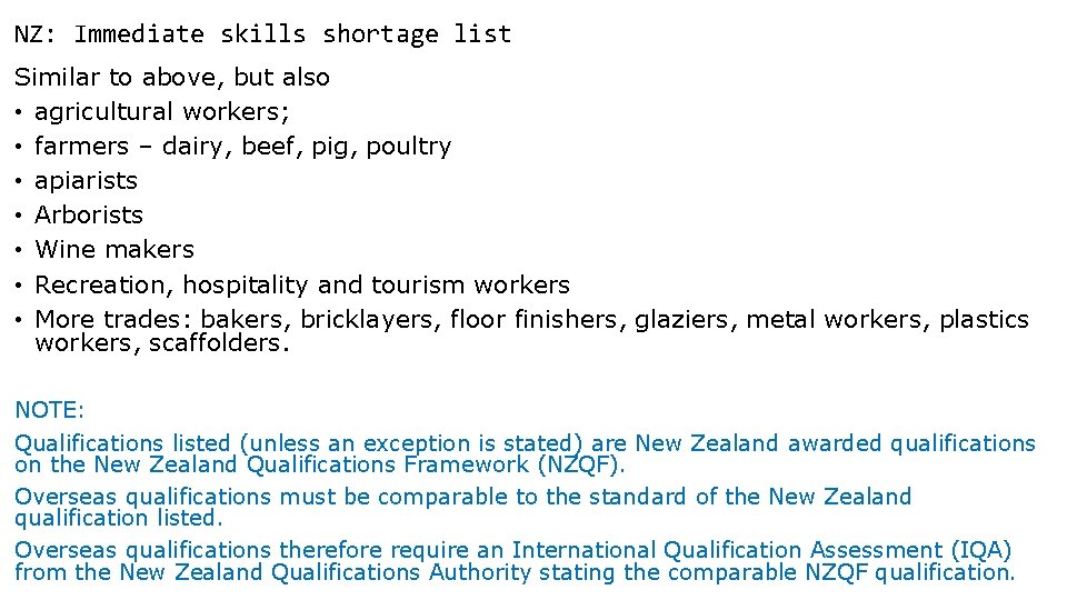 NZ: Immediate skills shortage list Similar to above, but also • agricultural workers; •