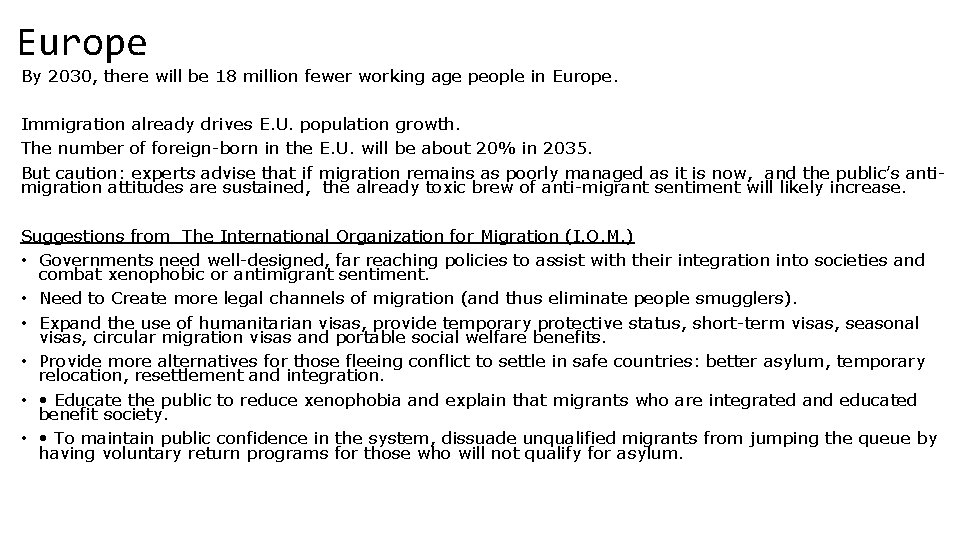 Europe By 2030, there will be 18 million fewer working age people in Europe.