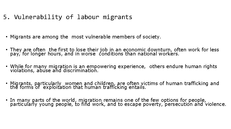 5. Vulnerability of labour migrants • Migrants are among the most vulnerable members of