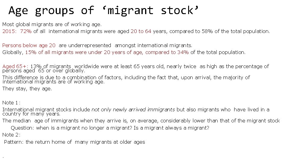 Age groups of ‘migrant stock’ Most global migrants are of working age. 2015: 72%