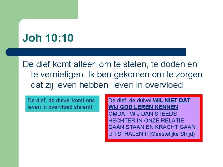 Joh 10: 10 De dief komt alleen om te stelen, te doden en te