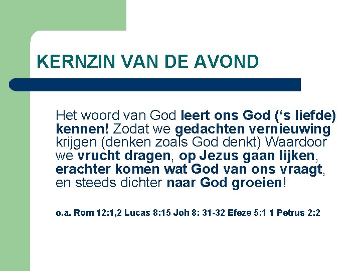 KERNZIN VAN DE AVOND Het woord van God leert ons God (‘s liefde) kennen!