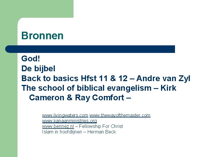 Bronnen God! De bijbel Back to basics Hfst 11 & 12 – Andre van