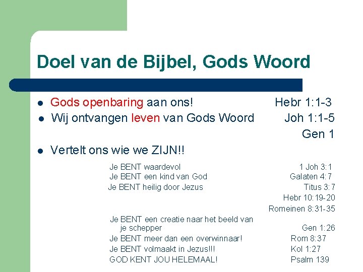 Doel van de Bijbel, Gods Woord l Gods openbaring aan ons! Wij ontvangen leven