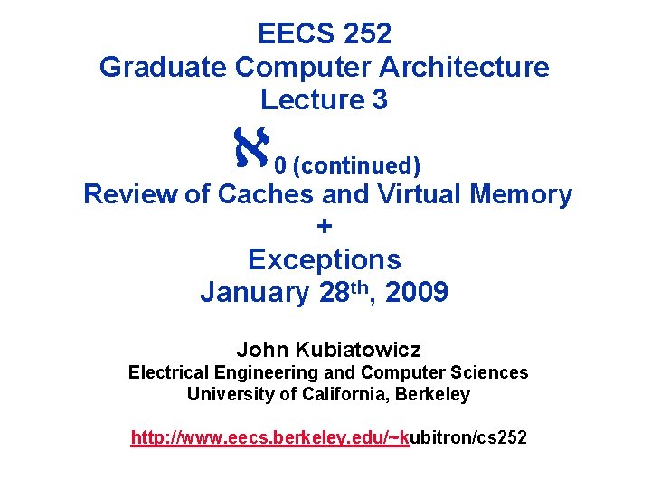 EECS 252 Graduate Computer Architecture Lecture 3 0 (continued) Review of Caches and Virtual