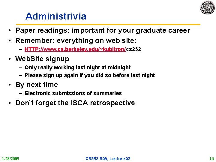 Administrivia • Paper readings: important for your graduate career • Remember: everything on web