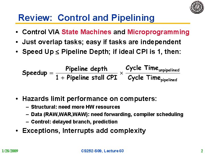 Review: Control and Pipelining • Control VIA State Machines and Microprogramming • Just overlap