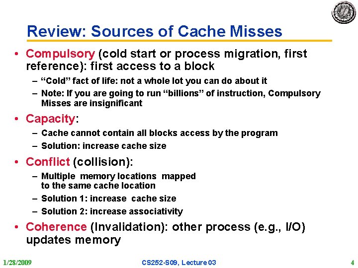 Review: Sources of Cache Misses • Compulsory (cold start or process migration, first reference):