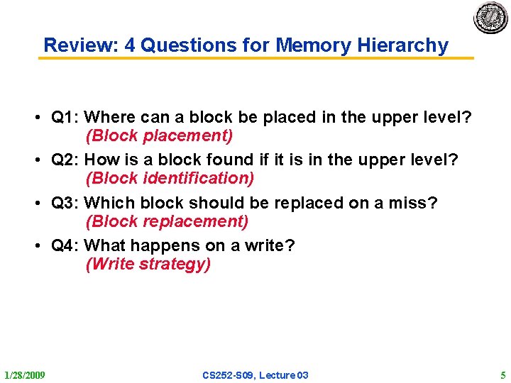 Review: 4 Questions for Memory Hierarchy • Q 1: Where can a block be