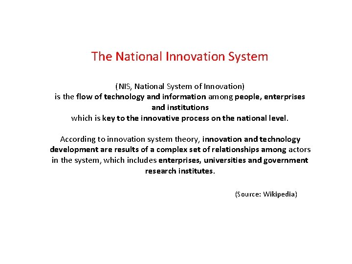 The National Innovation System (NIS, National System of Innovation) is the flow of technology