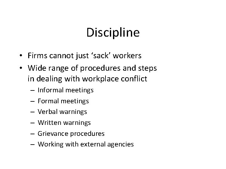 Discipline • Firms cannot just ‘sack’ workers • Wide range of procedures and steps