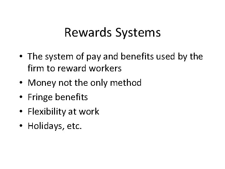 Rewards Systems • The system of pay and benefits used by the firm to